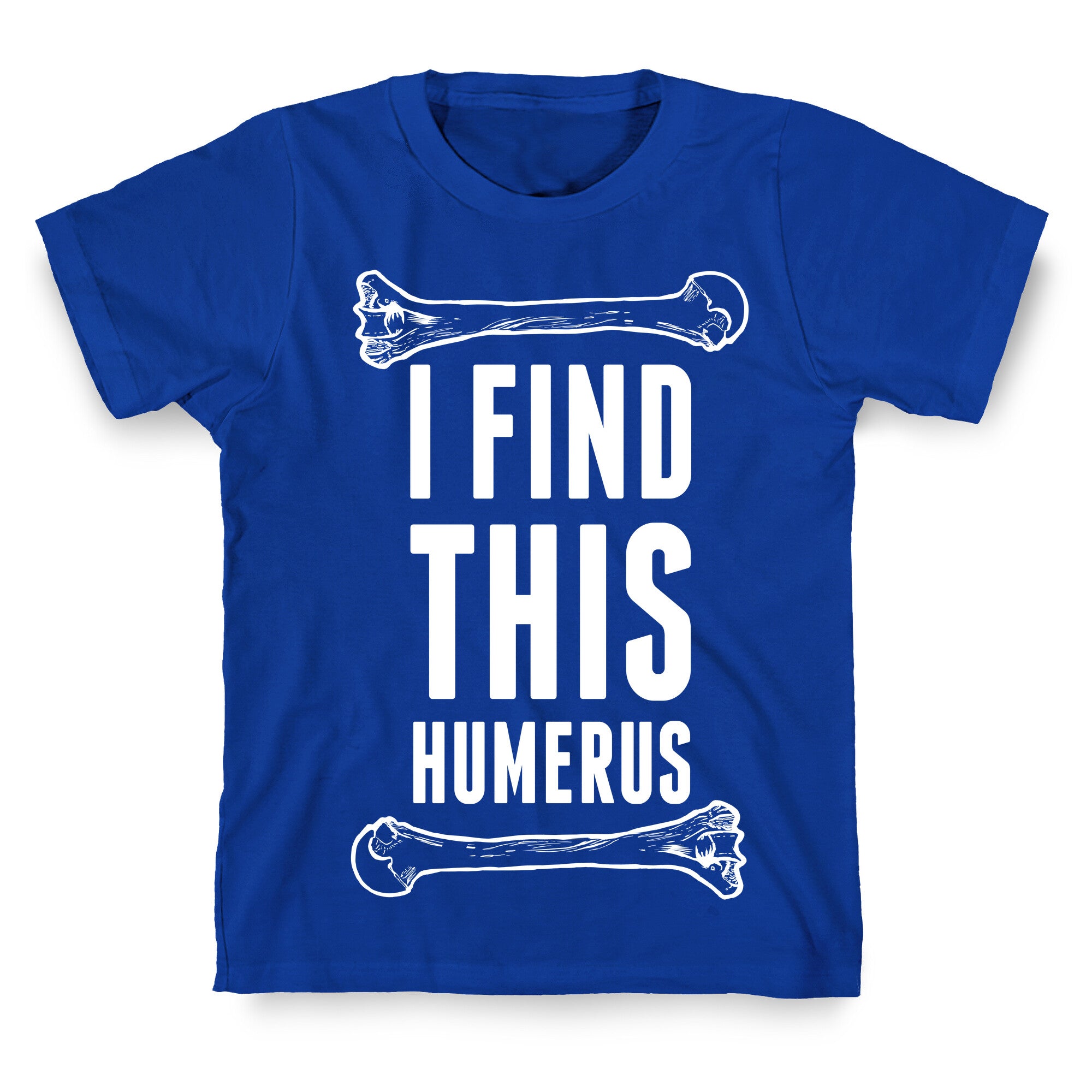 I Find This Humerus T-Shirt